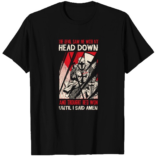 The Devil Saw Me With My Head Down Thought He'D Wo T-shirt