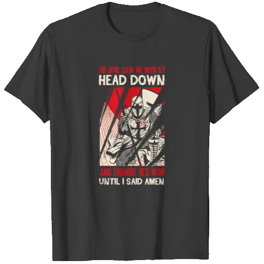 The Devil Saw Me With My Head Down Thought He'D Wo T-shirt