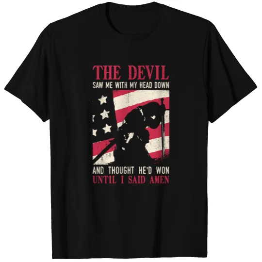 The Devil Saw Me With My Head Down Thought He'D Wo T-shirt