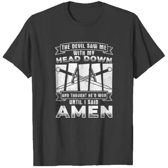 The Devil Saw Me With My Head Down Thought He'D Wo T-shirt