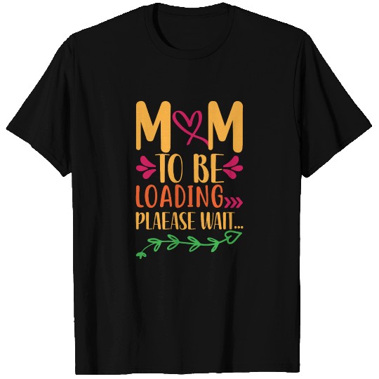 Mom To Be Loading Please Wait T-shirt