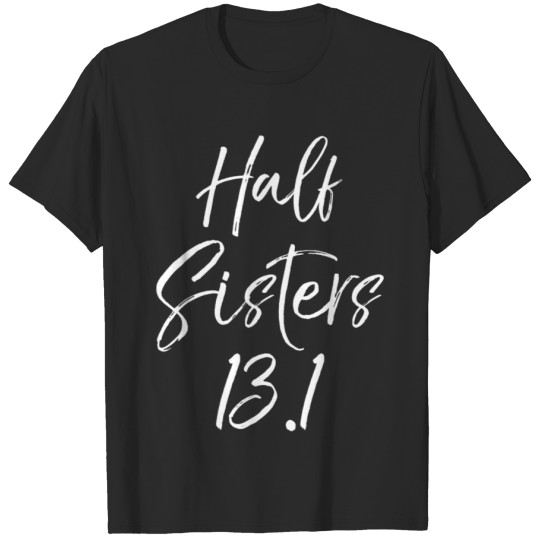 Discover Half Sisters 131 Cute Funny Marathon Running T-shirt