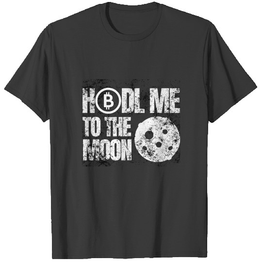 Hodl Me To The Moon Bitcoin Crypto T-shirt