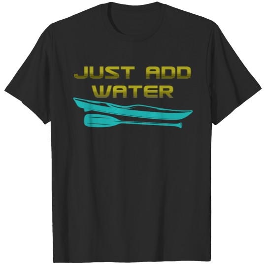 Discover Funny Kayaking Just Add Water Rafting American Pad T-shirt