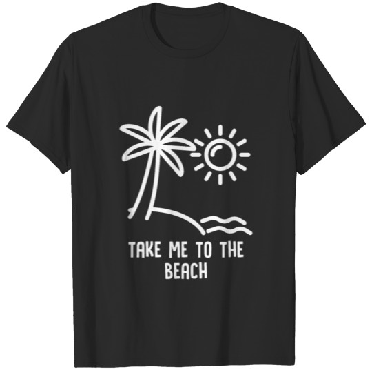 Discover Take Me To The Beach T-shirt