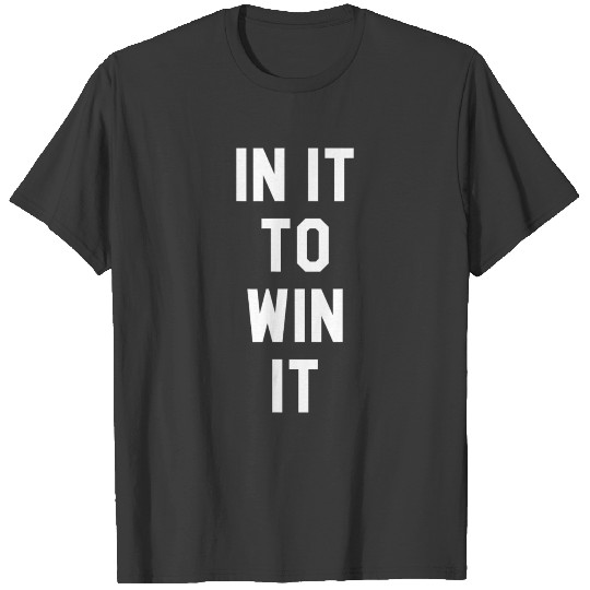 In It To Win It Yay Sports Do The Thing Win The T-shirt