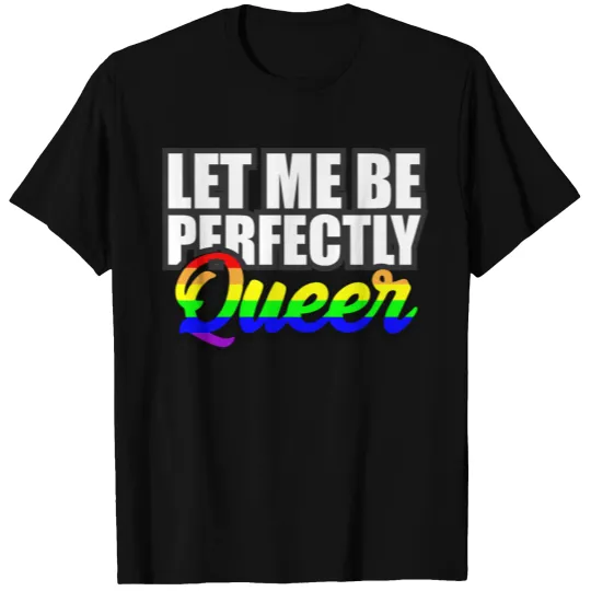 Let me be perfectly queer LGBT pride month gift T-shirt