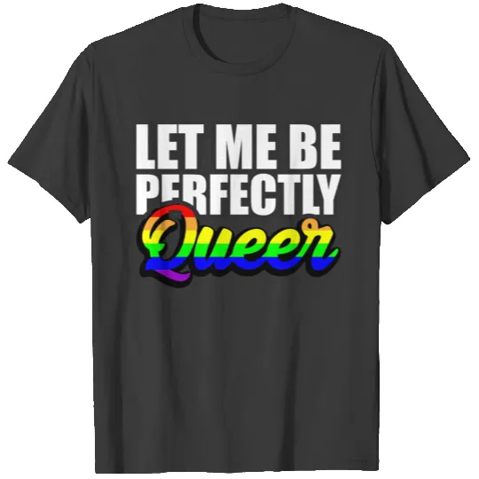 Let me be perfectly queer LGBT pride month gift T-shirt