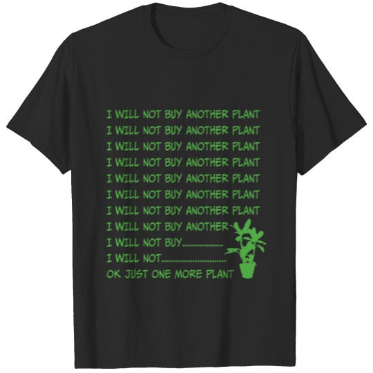 Discover I will not buy another plant Garden Gardening T-shirt