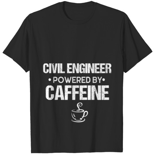 CIVIL ENGINEER Powered By Caffeine T-shirt