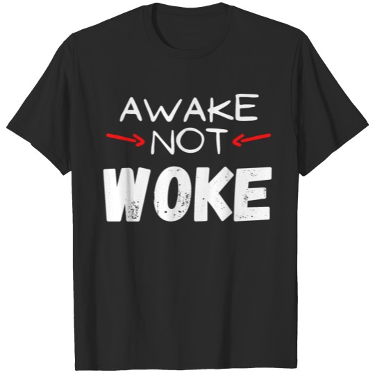 Discover Awake not Woke T-shirt