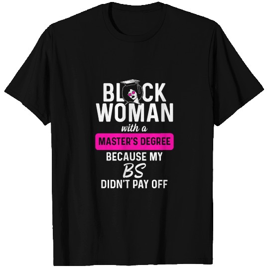 Black Queen BS Pay Off Masters Graduation design T-shirt