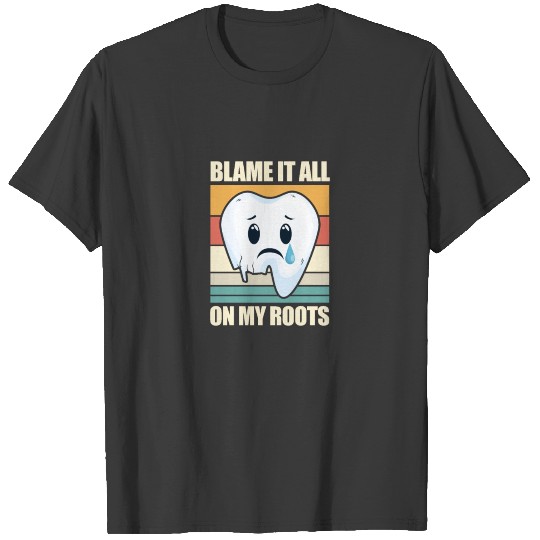 Blame It All On My Roots Dental Dentist Vintage T-shirt