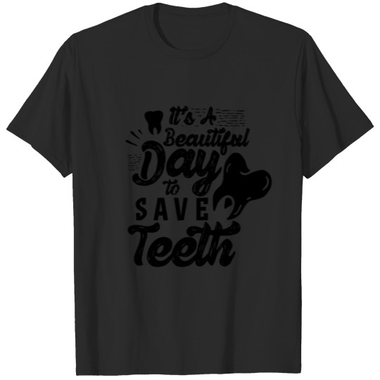 Discover It's A Beautiful Day To Save Teeth Dental Dentist T-shirt