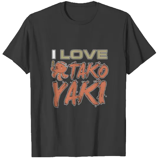 Takoyaki Lover I Love takoyaki Chibi Japanese Food T-shirt