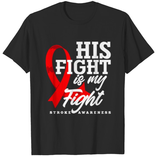 Discover His Fight Is My Fight Stroke Awareness T-shirt