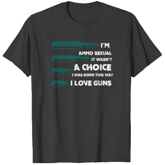 Ammo Sexual, I Love Guns, Gun Owner T-shirt