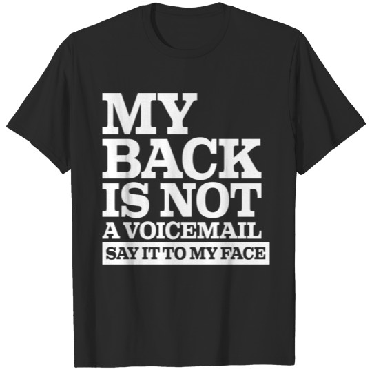 Discover My Back Is Not A Voicemail Say It To My Face Funny T-shirt
