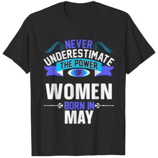 Discover Never Underestimate The Power WOMEN BORN IN MAY T-shirt