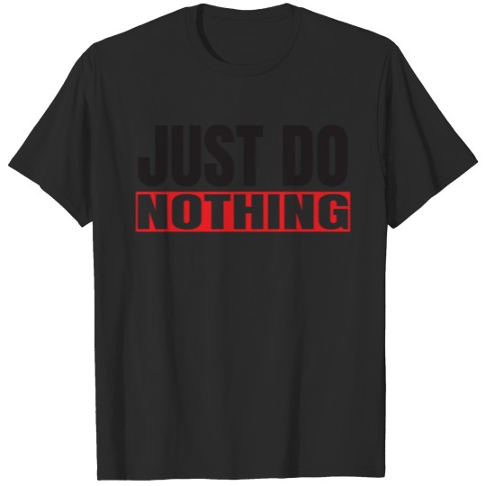 Discover Just Do Nothing T-shirt
