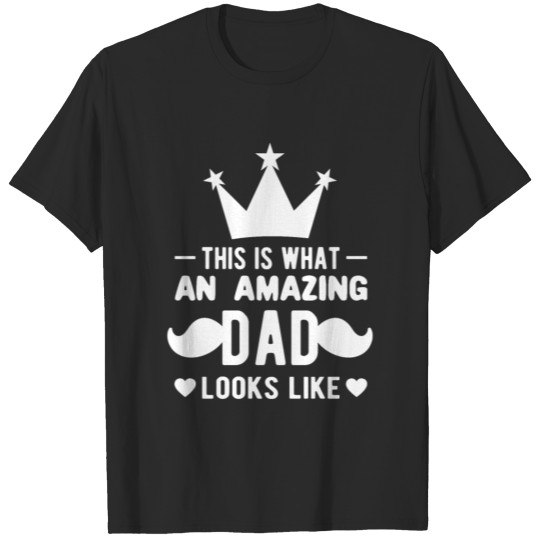 Discover This is what an amazing Dad looks like T-shirt