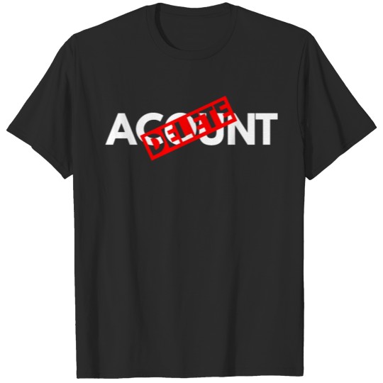 Discover Delete Your Acount T-shirt
