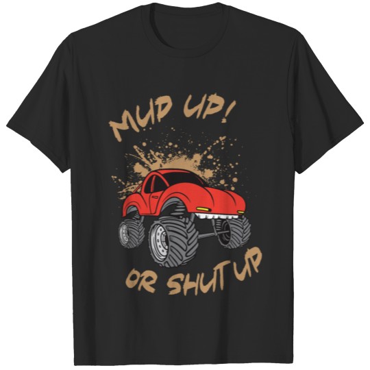 Discover Mud up or shut up I Monstertruck T-shirt