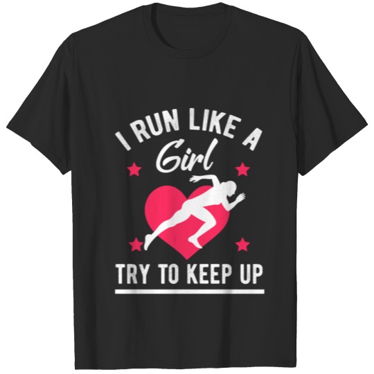 Discover I Run Like A Girl Try To Keep Up T-shirt