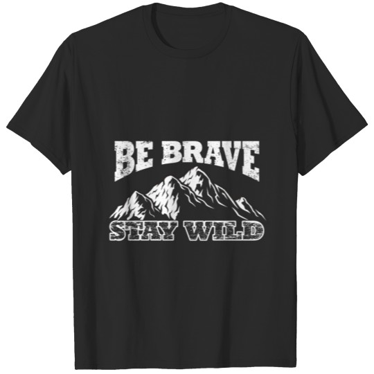 Discover Be Brave And Stay Wild T-shirt