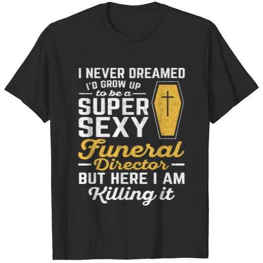 Discover Sexy Funeral Director Mortician Mortuary Responder T-shirt
