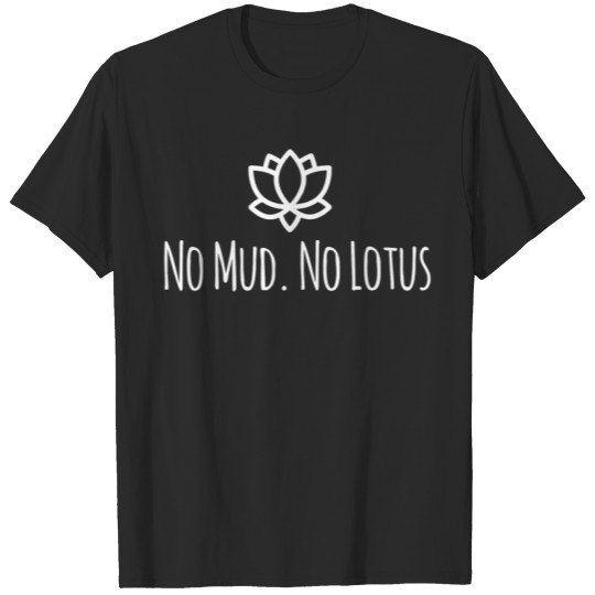 Discover No Mud No Lotus Cute Yoga Quote Gift T-shirt