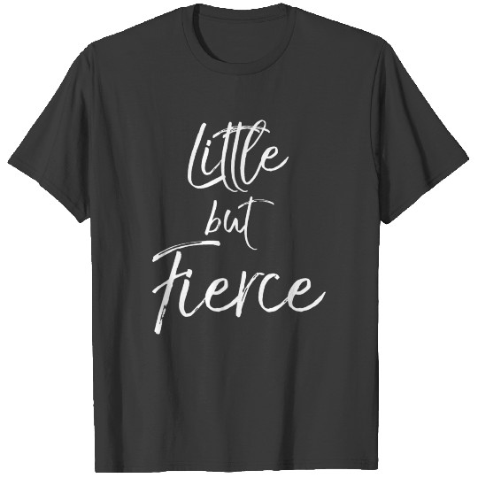 Little But Fierce for Women Cute Workout T Girls T-shirt