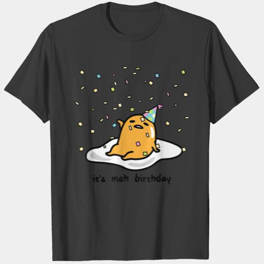 Gudetama the Lazy Egg It s Meh my Birthday T-shirt