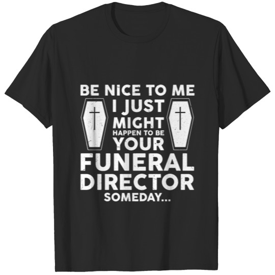 Discover Your Funeral Director Someday Mortician Mortuary T-shirt