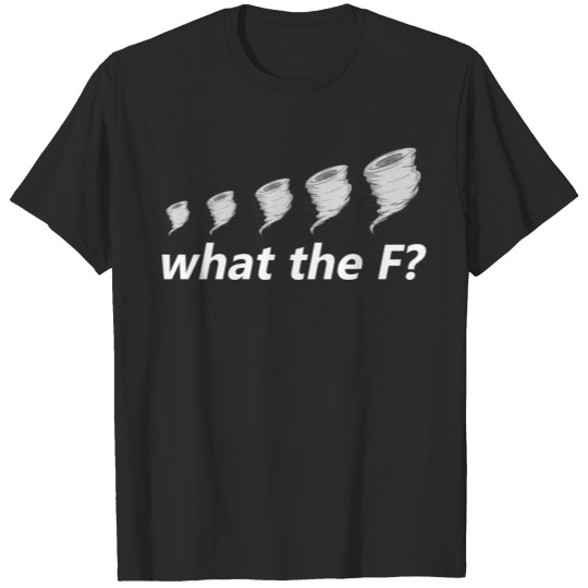 Discover What The F F-Scale Tornadoes Weather Forecaster St T-shirt