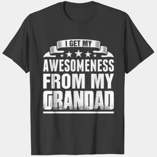 I Get My Awesomeness From My Grandad Tshirt T-shirt