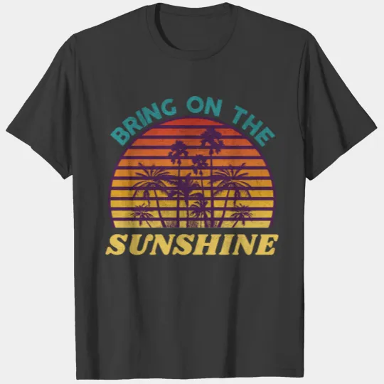 Bring On The Sunshine T-shirt