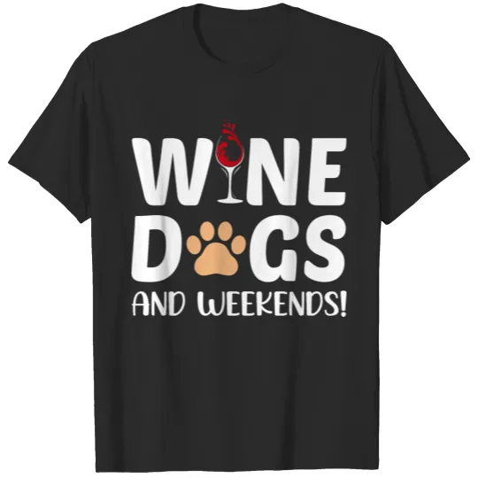 Discover WINE DOGS AND WEEKENDS T-shirt
