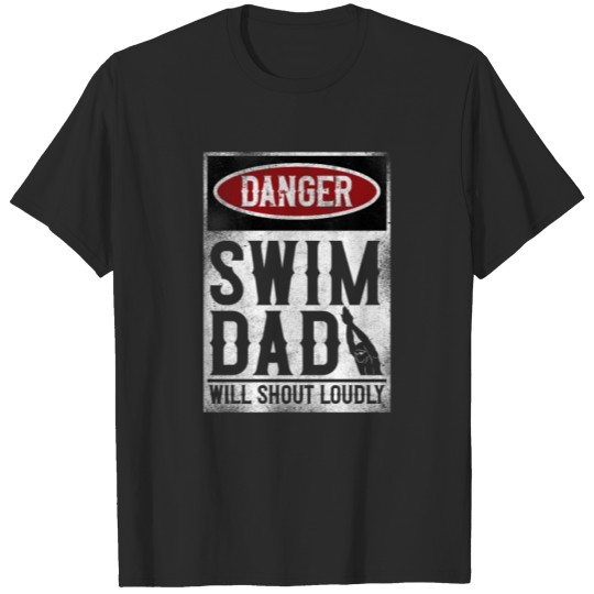 Discover Swimming Swimmer Danger Swim Dad T-shirt