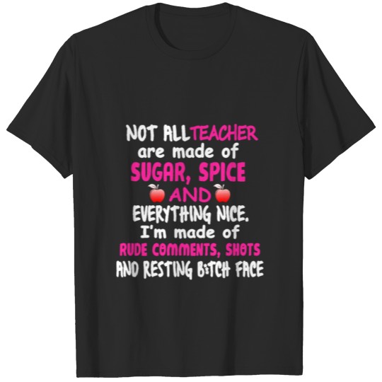 Discover Not All Teachers Are Made Of Sugar Spice T-shirt