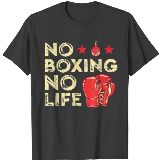 No Boxing No Life Boxer Lover Gifts For Men T-shirt