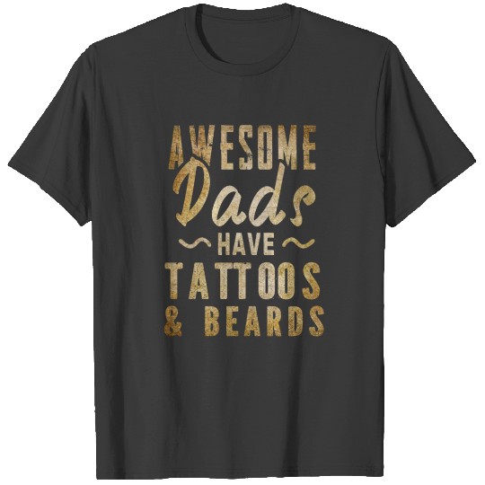 Discover Awesome Dads Have Tattoos And Beards T-shirt