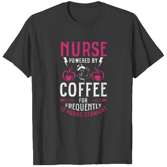 Nurse Powered By Coffee Frequently T-shirt