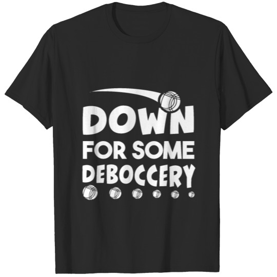 Discover Down For Some Deboccery Funny Bocce Ball Player T-shirt