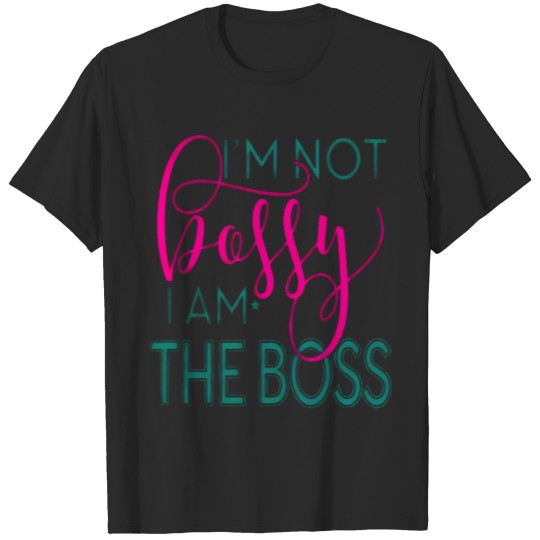 Discover I m Not Bossy I Am The Boss Gift T-shirt
