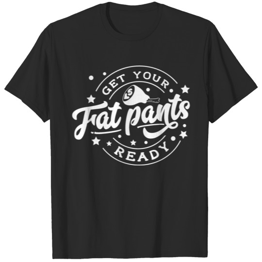 Discover Get your fat pants 2021 shirt T-shirt