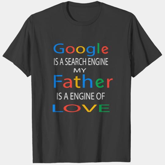 Google is a search engine my father is a engine... T-shirt