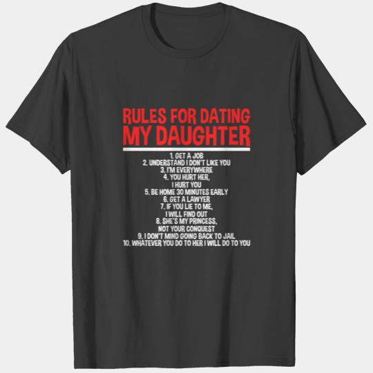 Rules For Dating My Daughter 1 Get A Job 2 Underst T-shirt
