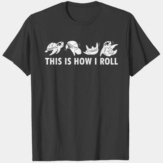 This Is How I Roll Sea Turtle Clothes Outfit Gift T-shirt