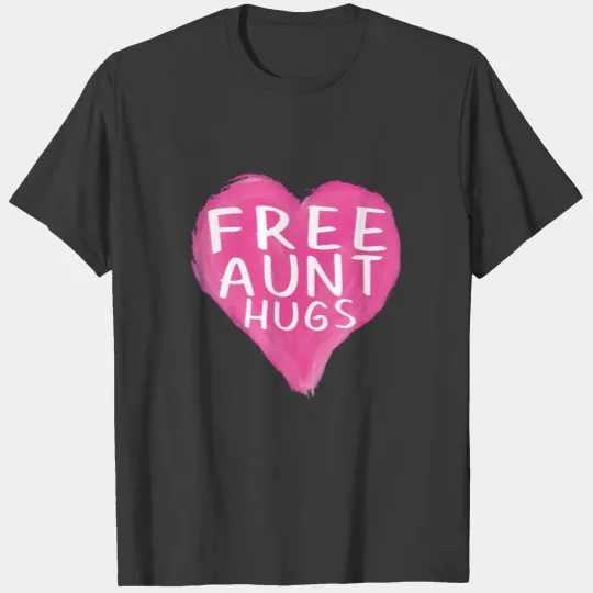 Free Aunt Hugs I Love My Family Hug Me T-shirt